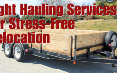 Light Hauling Services for Stress-Free Relocation